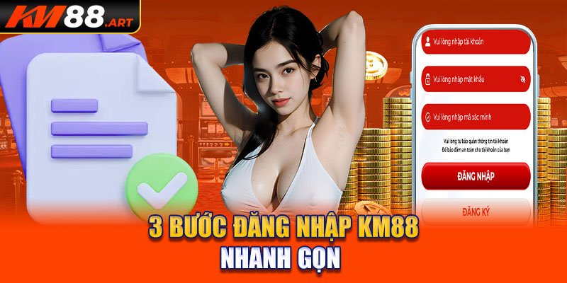 3 bước đăng nhập KM88 nhanh gọn