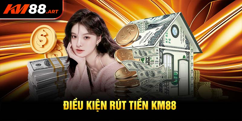 Điều kiện rút tiền KM88