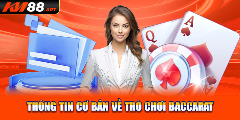 Thông tin cơ bản về trò chơi baccarat