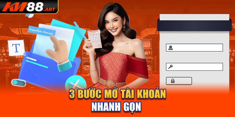 3 bước mở tài khoản nhanh gọn