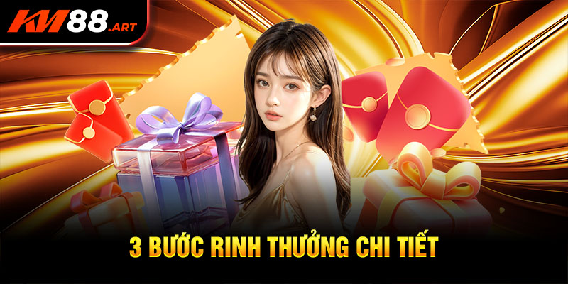 3 bước rinh thưởng chi tiết