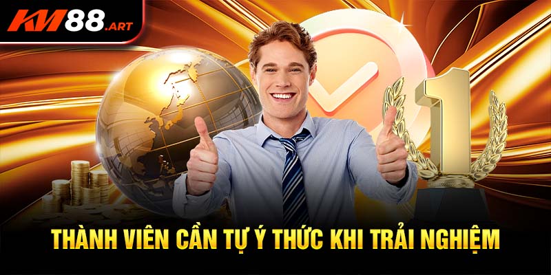 Thành viên cần tự ý thức khi trải nghiệm