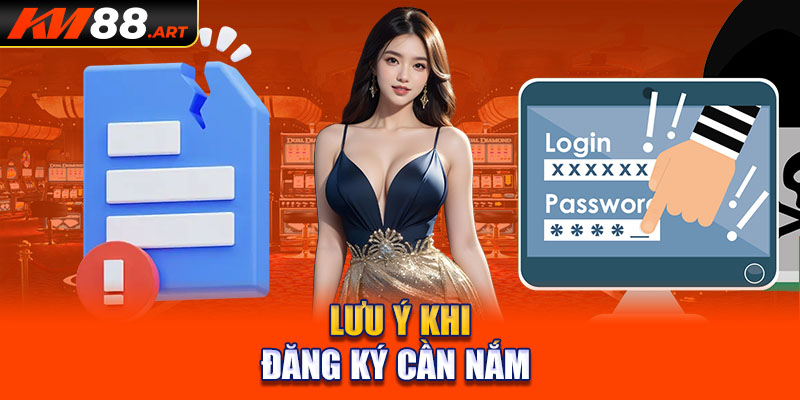 Lưu ý khi đăng ký cần nắm