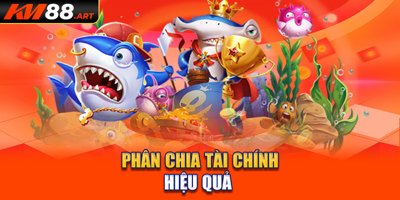 Phân chia tài chính hiệu quả khi chơi bắn cá đại thần