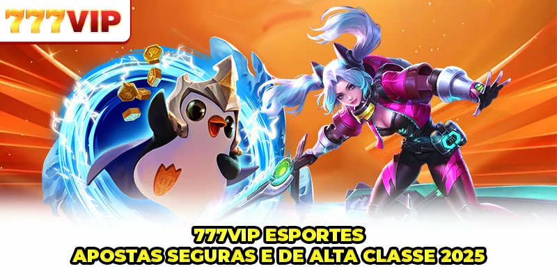 777VIP Esportes - Apostas Seguras E De Alta Classe 2025