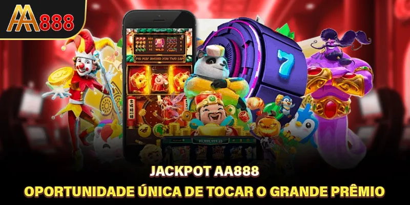 Jackpot AA888 - Oportunidade Única De Tocar O Grande Prêmio