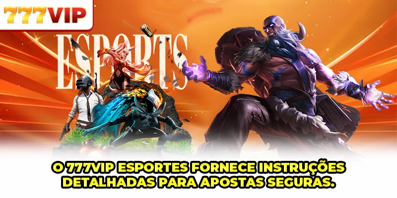 O 777VIP Esportes fornece instruções detalhadas para apostas seguras